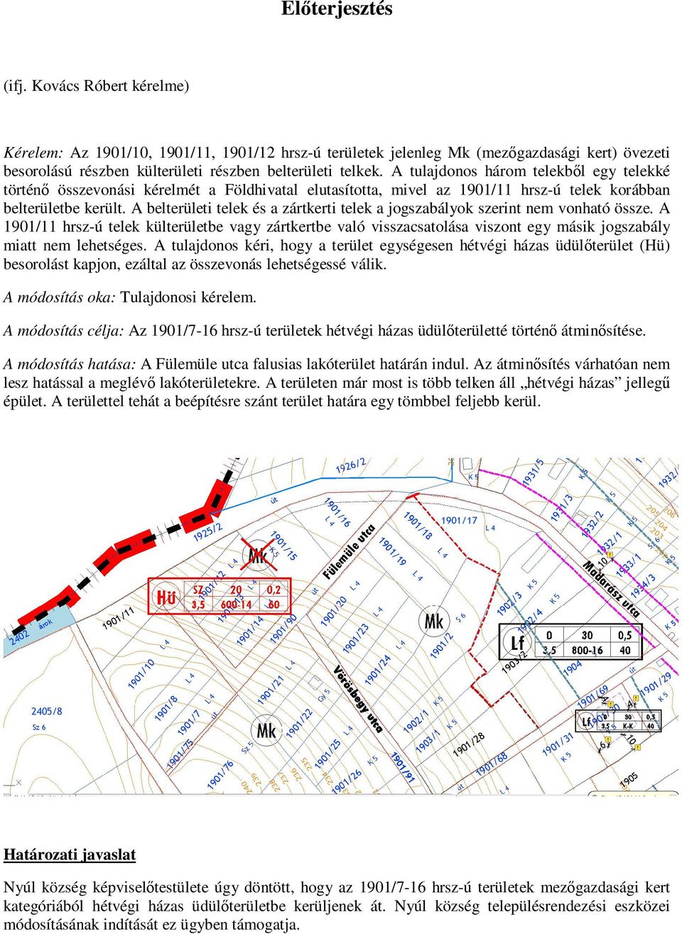 A belterületi telek és a zártkerti telek a jogszabályok szerint nem vonható össze.