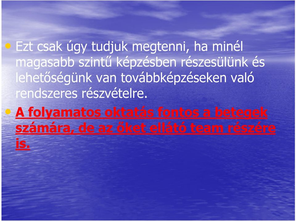 továbbképzéseken való rendszeres részvételre.