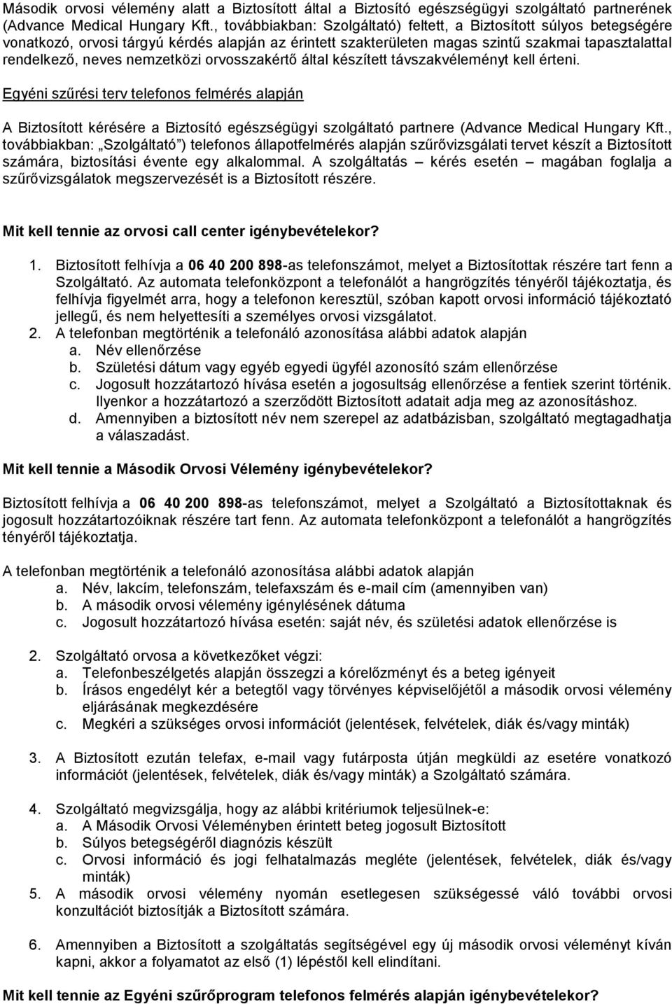 nemzetközi orvosszakértő által készített távszakvéleményt kell érteni.
