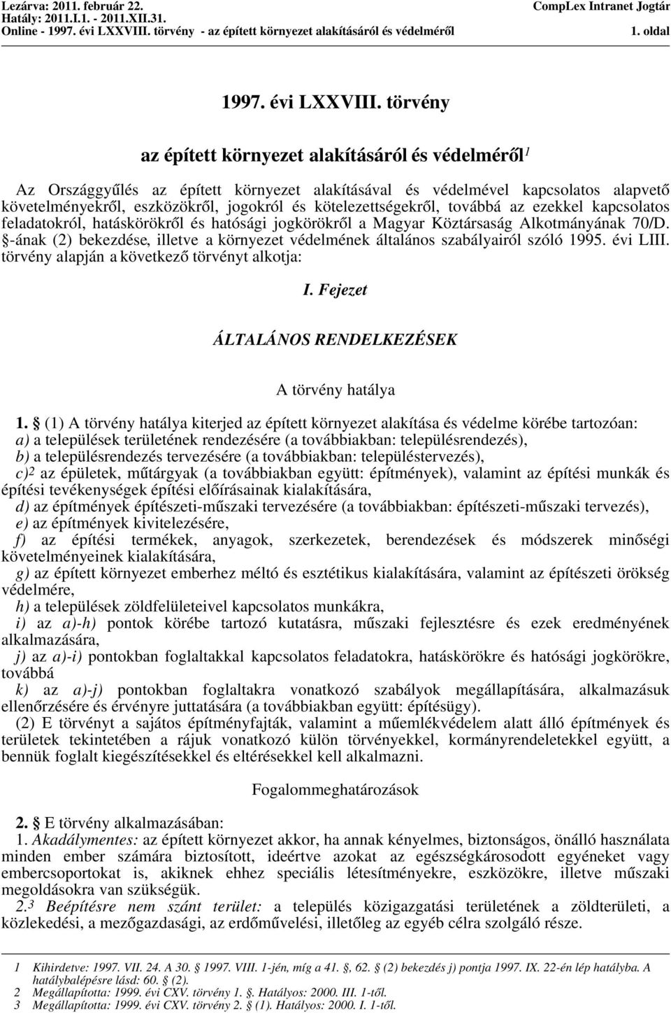 kötelezettségekről, továbbá az ezekkel kapcsolatos feladatokról, hatáskörökről és hatósági jogkörökről a Magyar Köztársaság Alkotmányának 70/D.