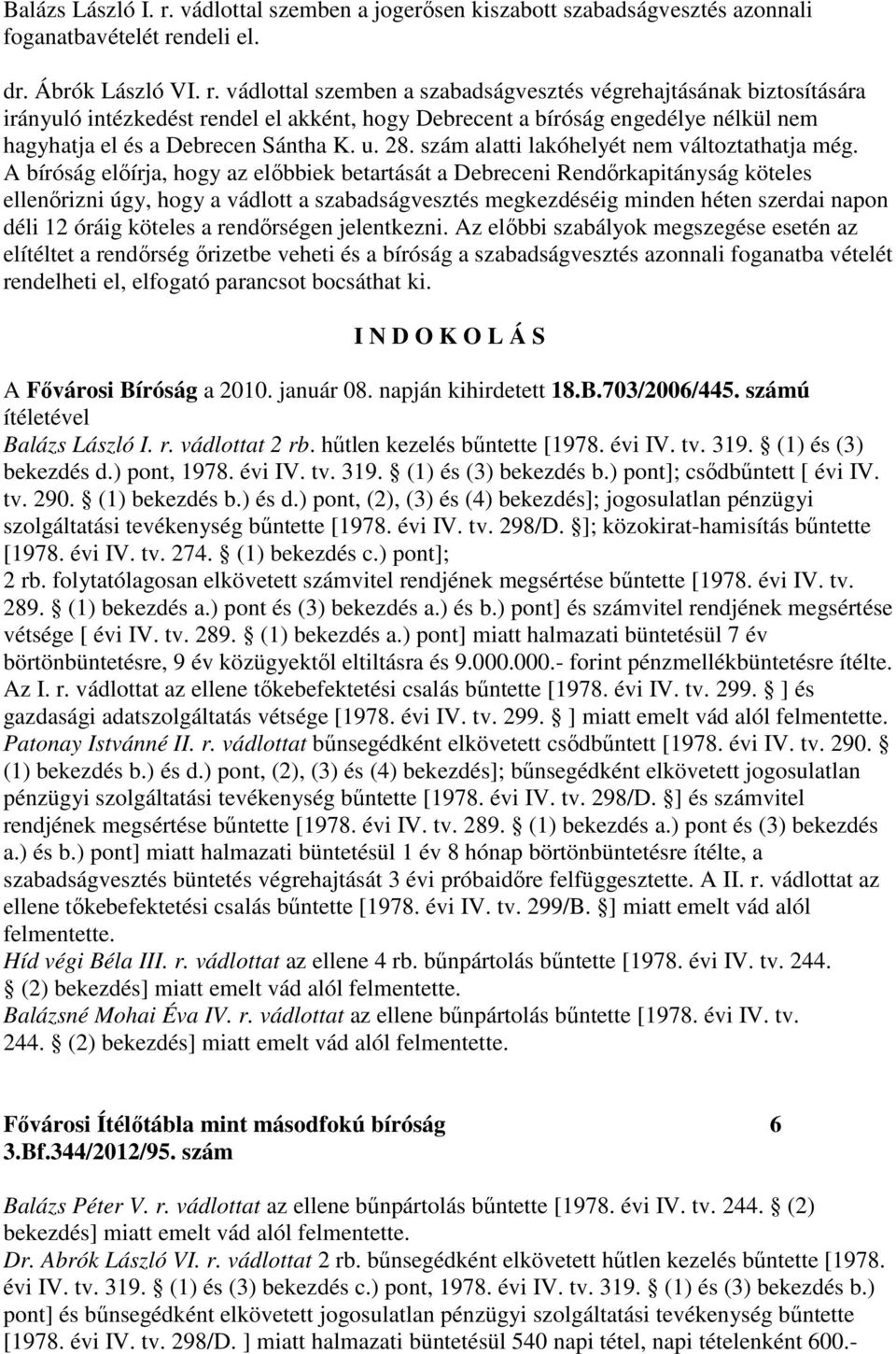 ndeli el. dr. Ábrók László VI. r.
