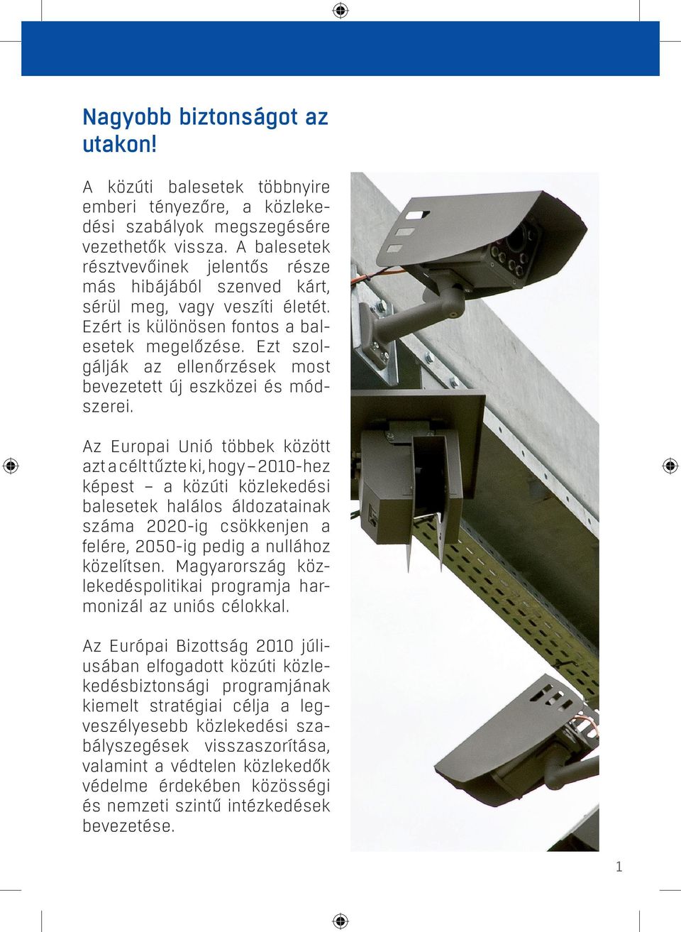 Ezt szolgálják az ellenőrzések most bevezetett új eszközei és módszerei.