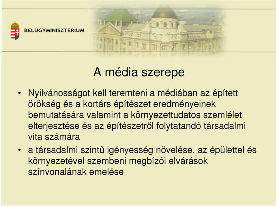 és az építészetről folytatandó társadalmi vita számára a társadalmi szintű igényesség