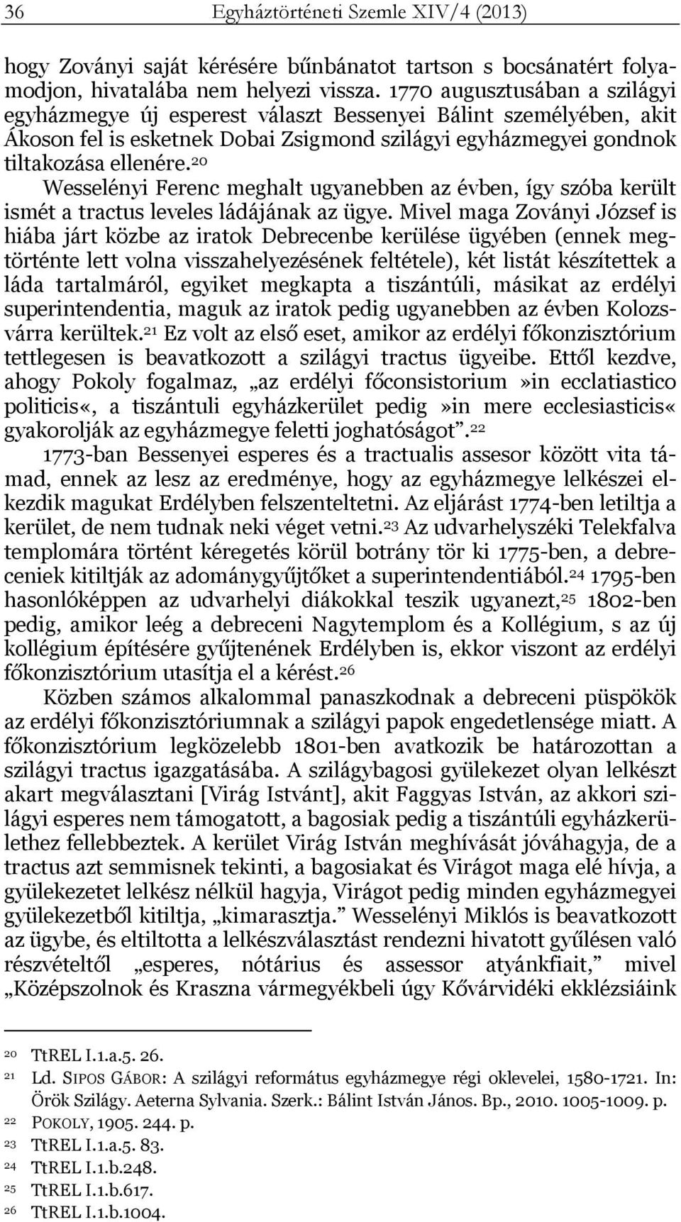 20 Wesselényi Ferenc meghalt ugyanebben az évben, így szóba került ismét a tractus leveles ládájának az ügye.