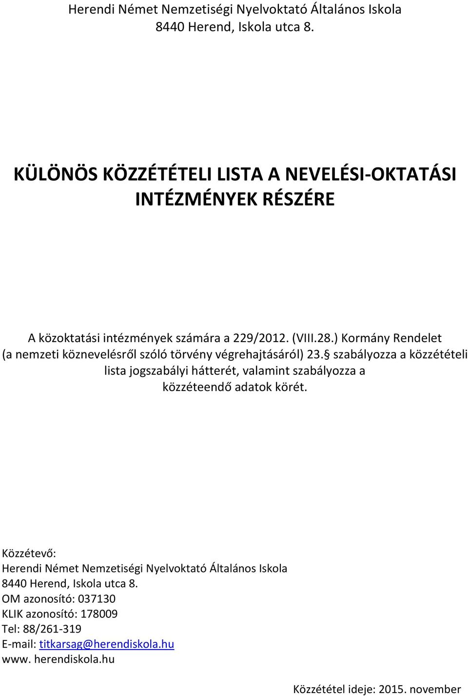 ) Kormány Rendelet (a nemzeti köznevelésről szóló törvény végrehajtásáról) 23.