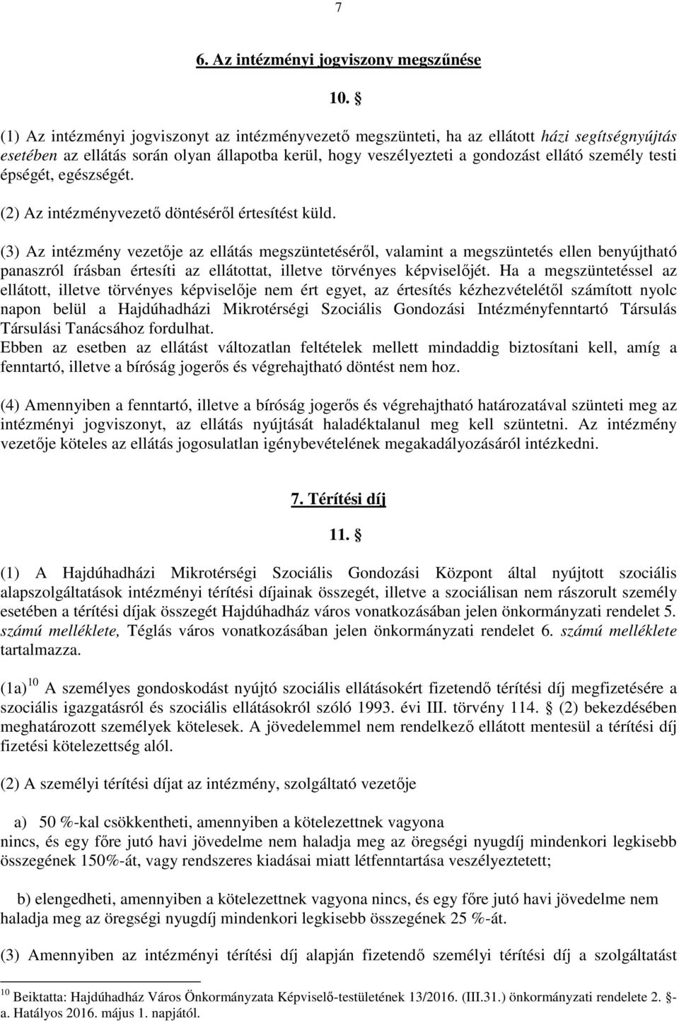 épségét, egészségét. (2) Az intézményvezető döntéséről értesítést küld.