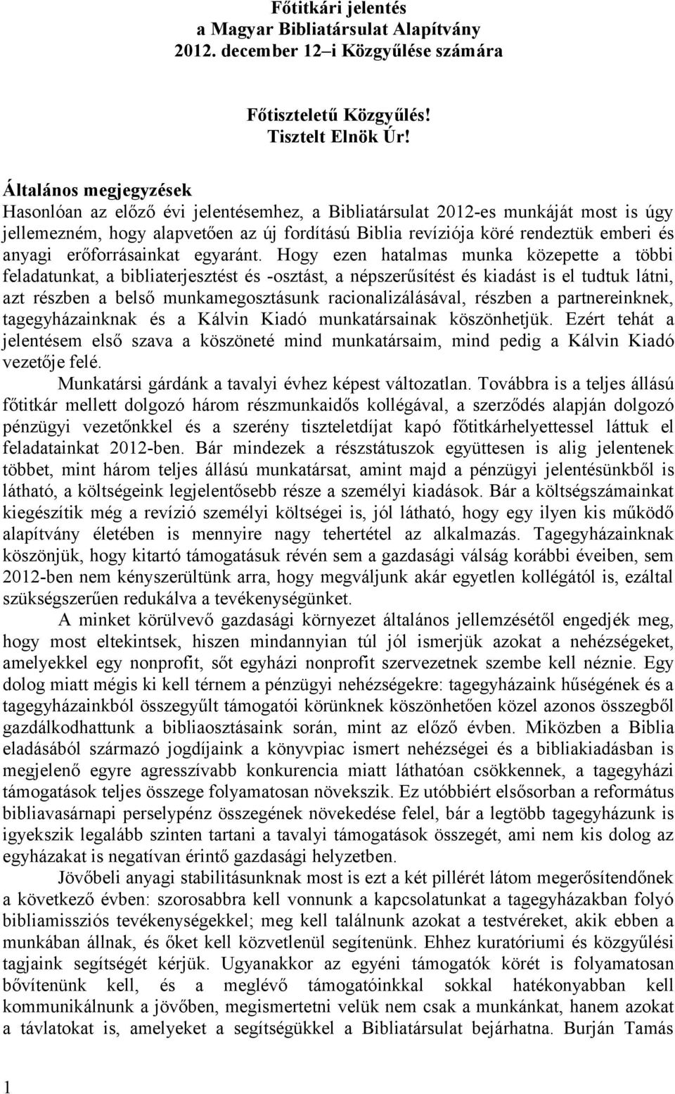 anyagi erőforrásainkat egyaránt.