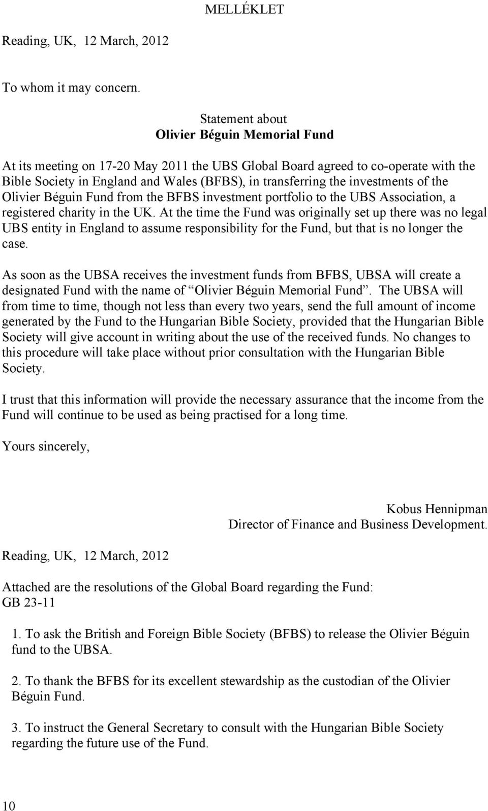investments of the Olivier Béguin Fund from the BFBS investment portfolio to the UBS Association, a registered charity in the UK.
