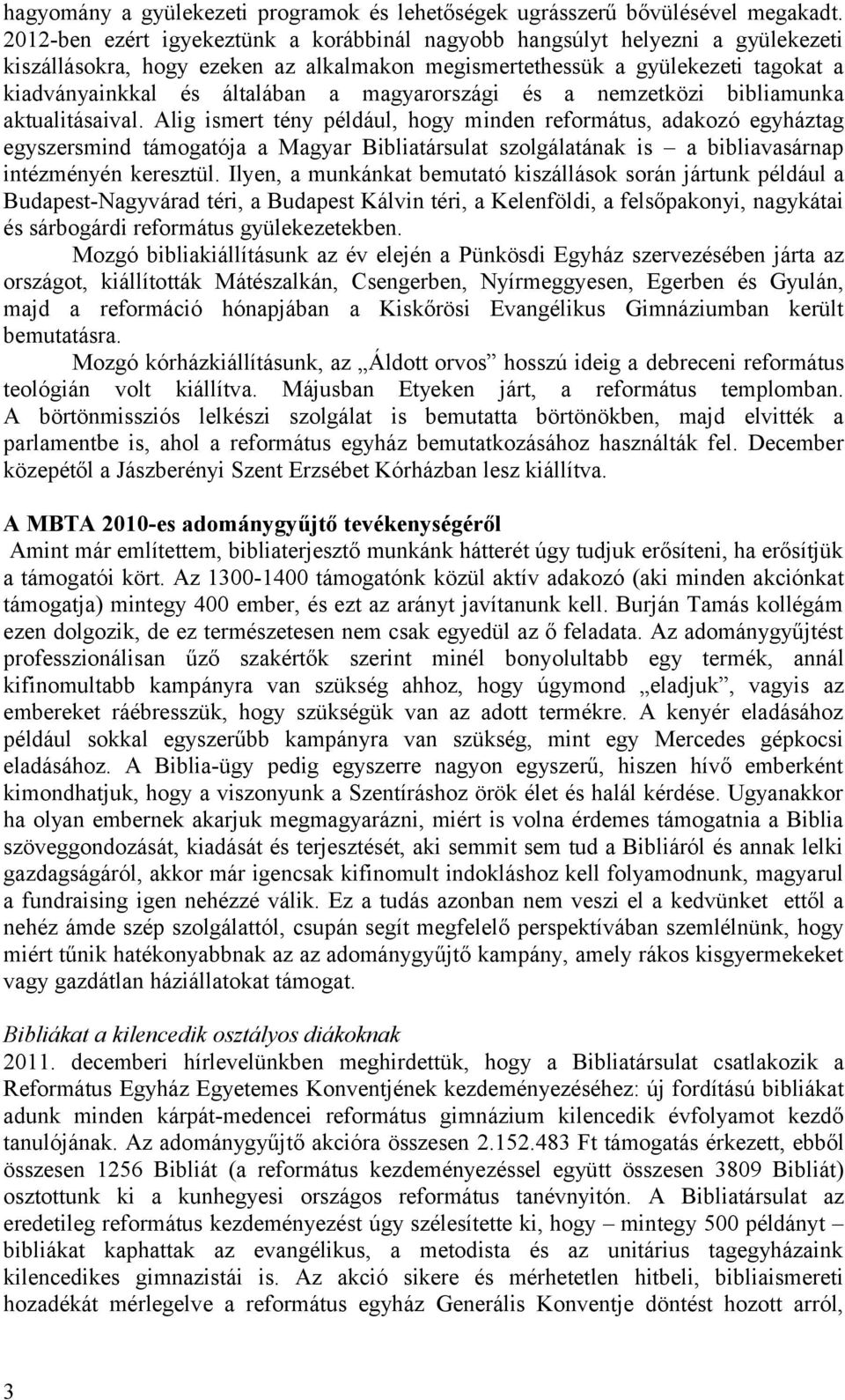 magyarországi és a nemzetközi bibliamunka aktualitásaival.