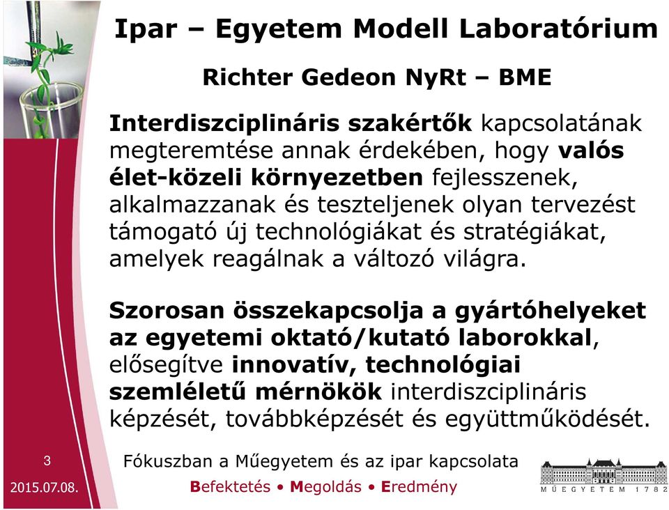 technológiákat és stratégiákat, amelyek reagálnak a változó világra.