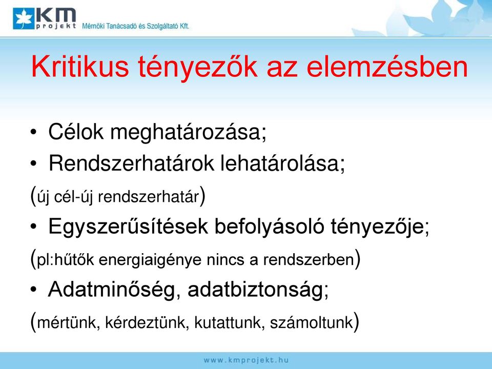 Egyszerűsítések befolyásoló tényezője; (pl:hűtők energiaigénye