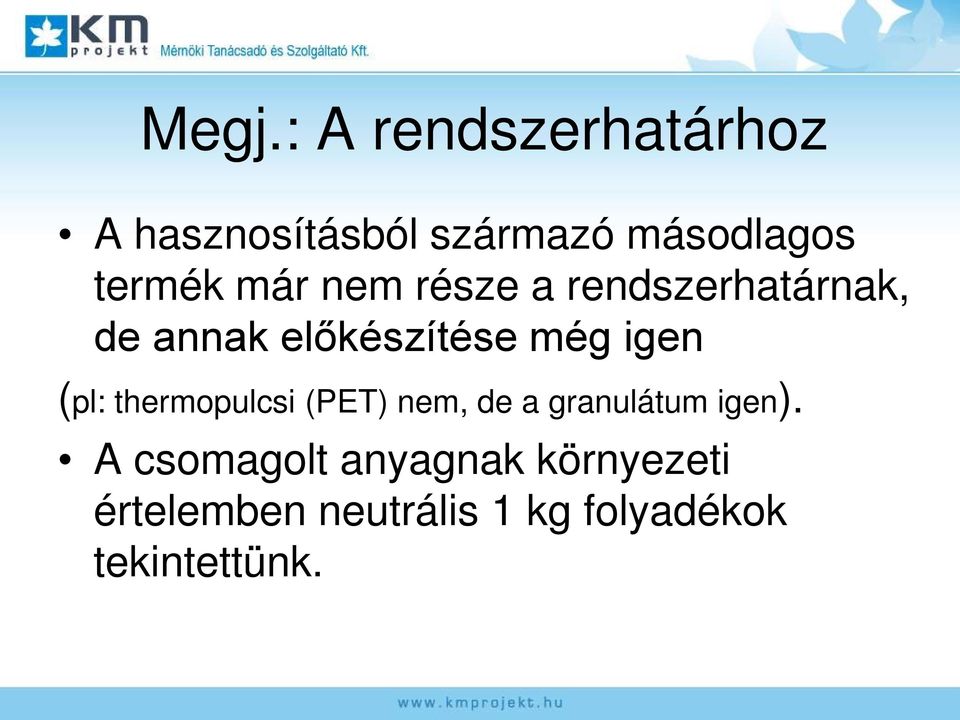 igen (pl: thermopulcsi (PET) nem, de a granulátum igen).