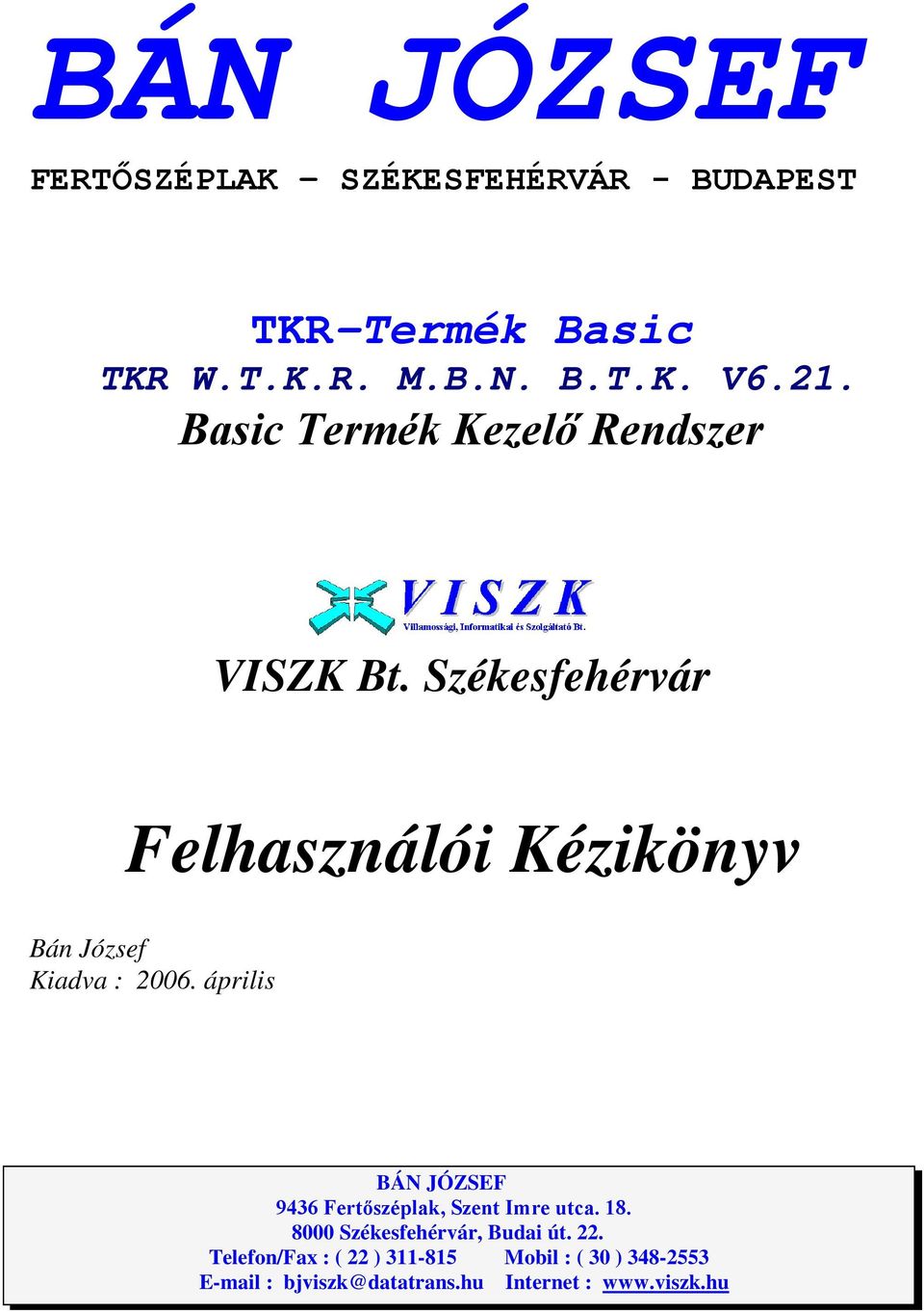 Székesfehérvár Felhasználói Kézikönyv Bán József Kiadva : 2006.