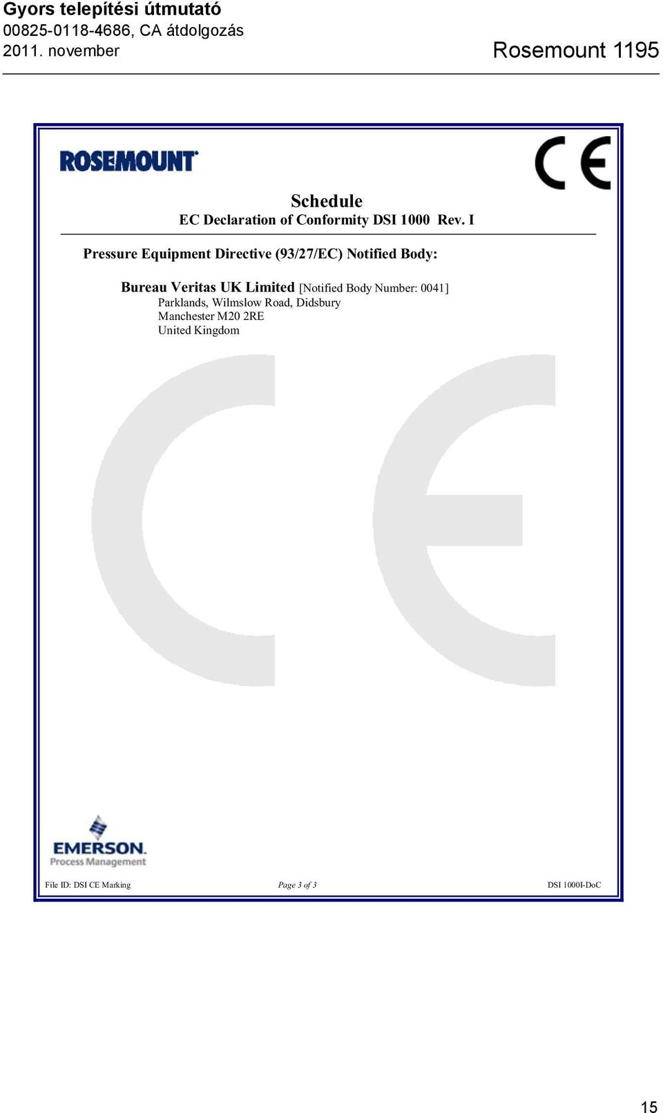 I Pressure Equipment Directive (93/27/EC) Notified Body: Bureau Veritas UK Limited