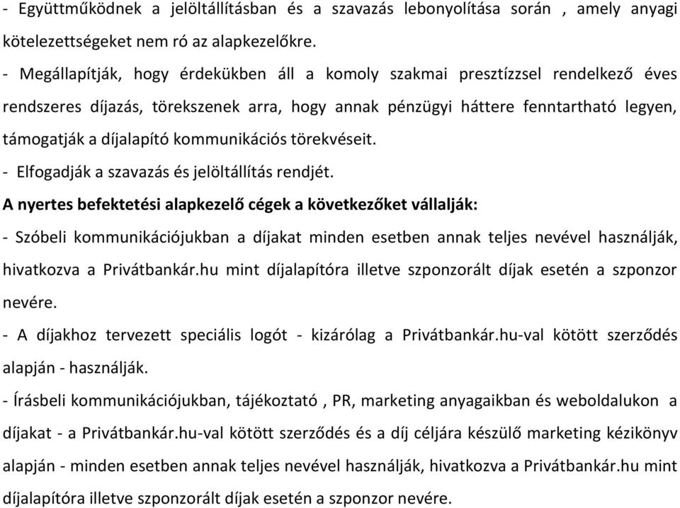 kommunikációs törekvéseit. - Elfogadják a szavazás és jelöltállítás rendjét.