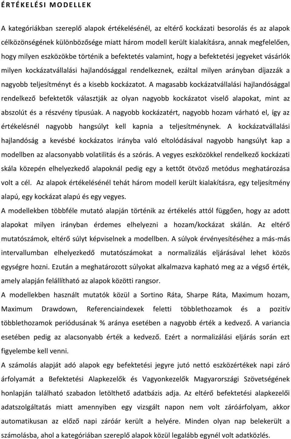 nagyobb teljesítményt és a kisebb kockázatot.