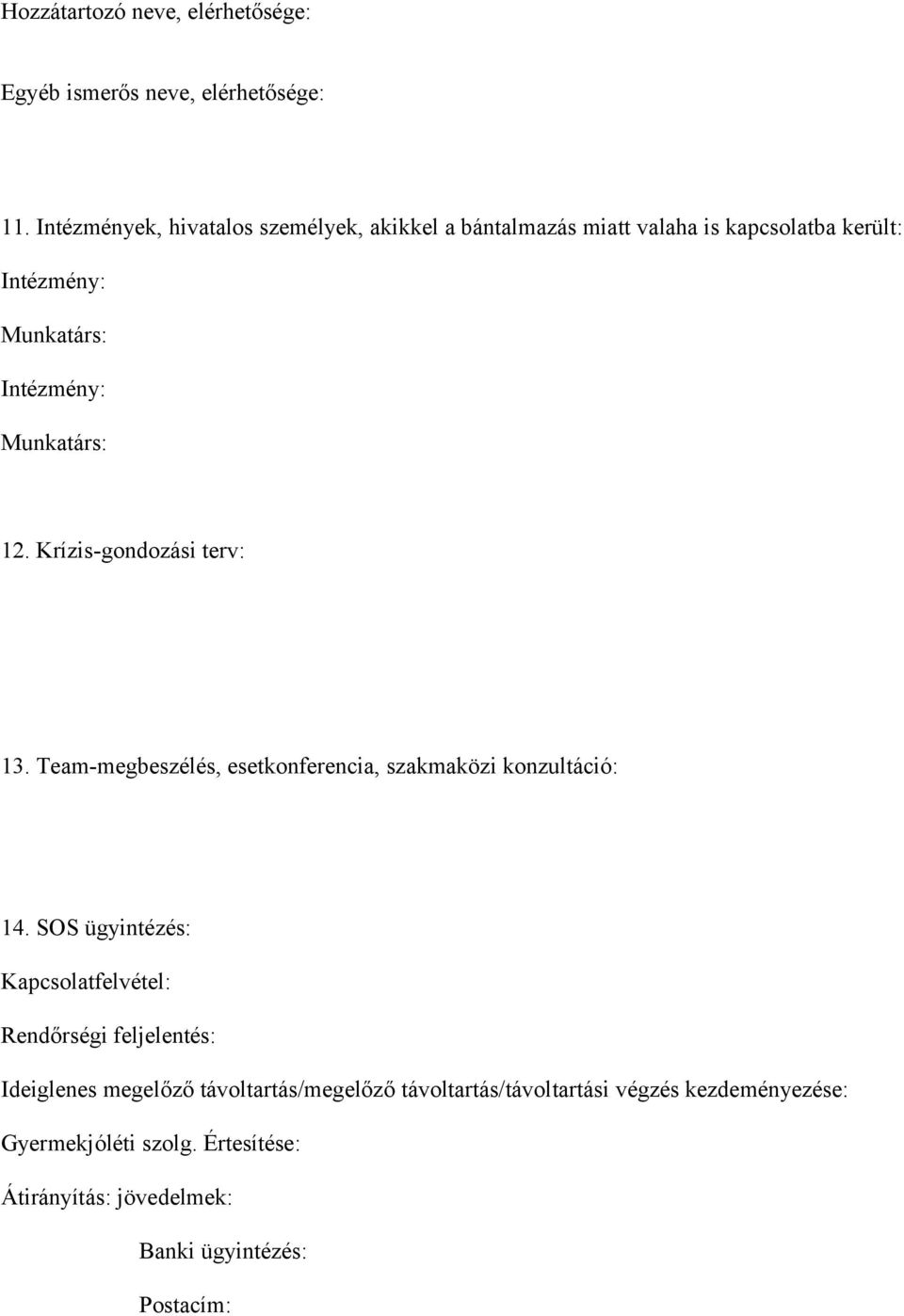 Munkatárs: 12. Krízis-gondozási terv: 13. Team-megbeszélés, esetkonferencia, szakmaközi konzultáció: 14.