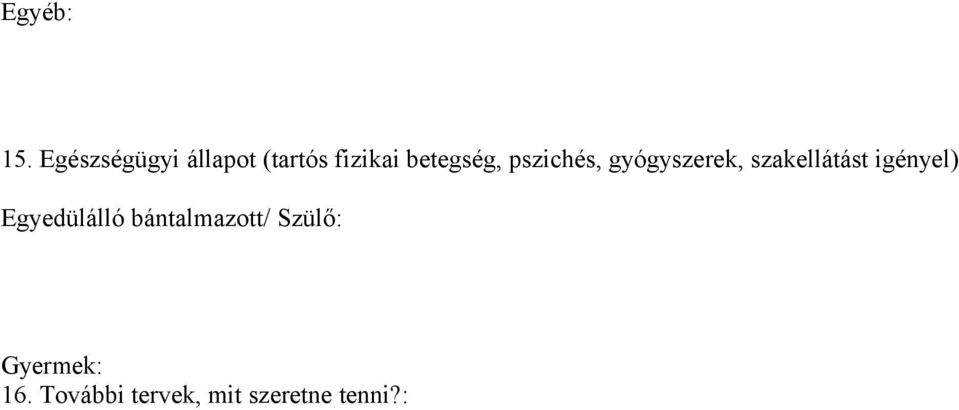 pszichés, gyógyszerek, szakellátást igényel)