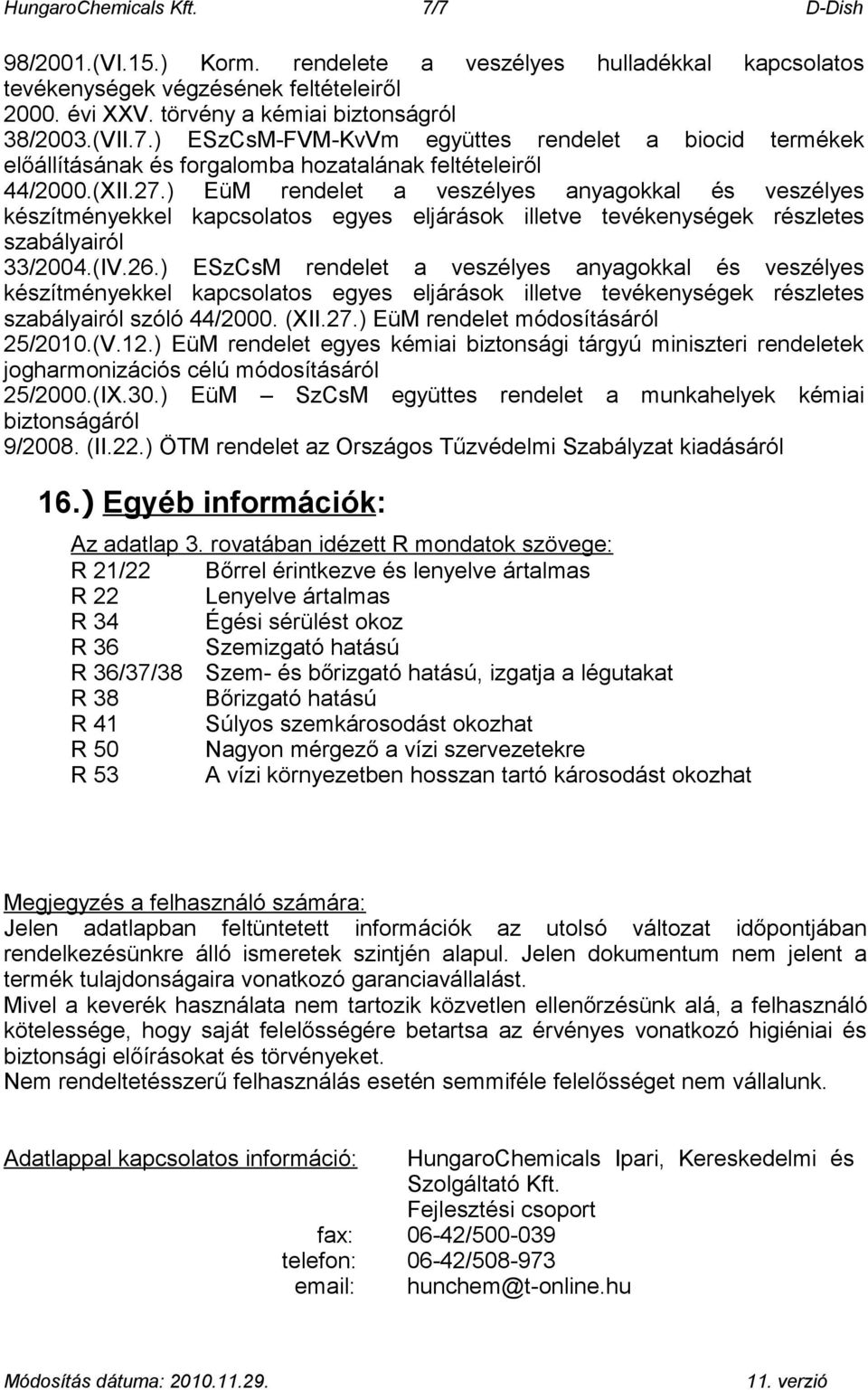 ) EüM rendelet a veszélyes anyagokkal és veszélyes készítményekkel kapcsolatos egyes eljárások illetve tevékenységek részletes szabályairól 33/2004.(IV.26.