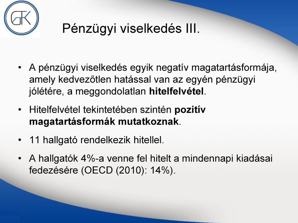 egyén pénzügyi jólétére, a meggondolatlan hitelfelvétel.