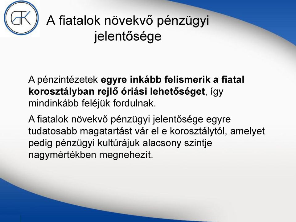 A fiatalok növekvő pénzügyi jelentősége egyre tudatosabb magatartást vár el e