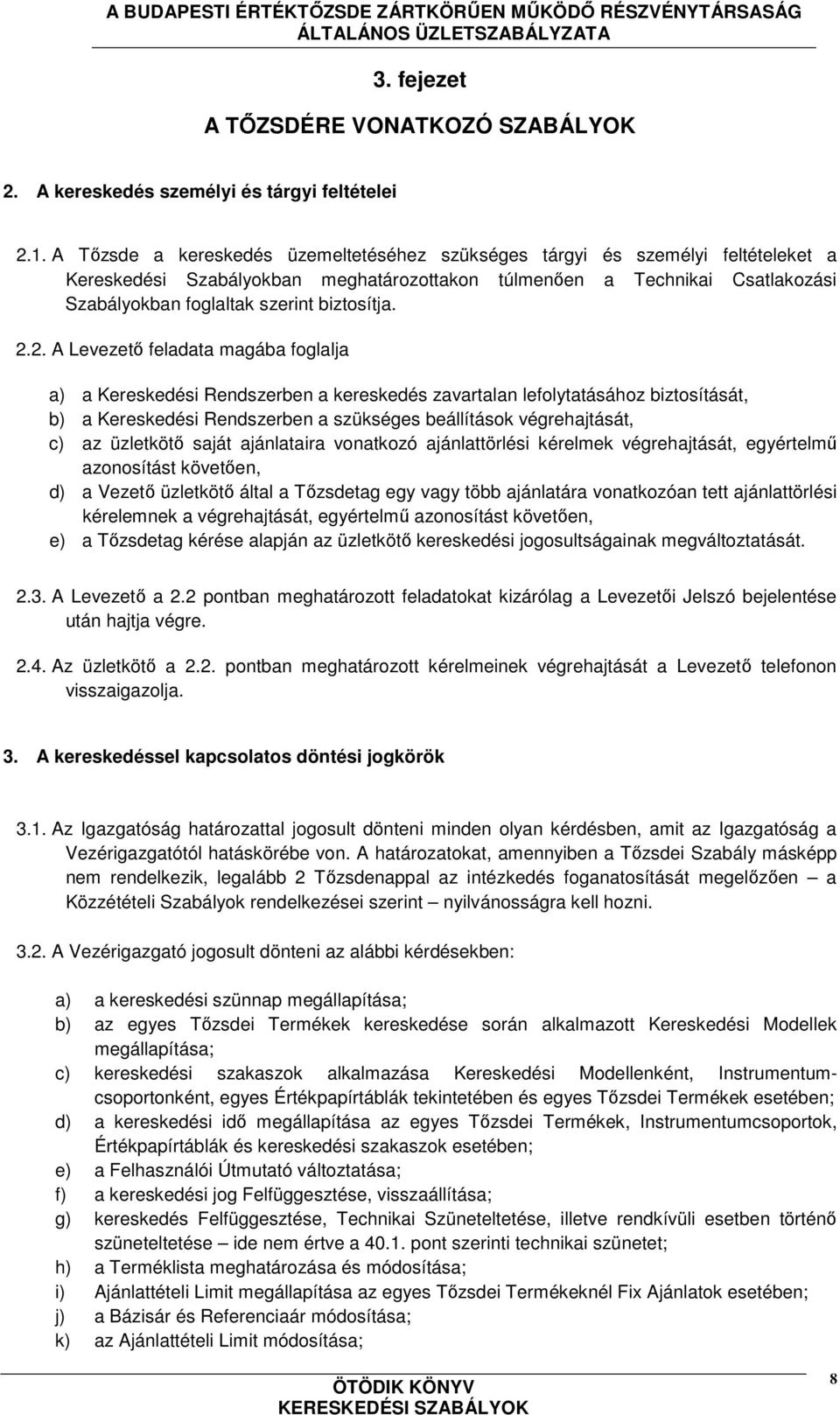 biztosítja. 2.