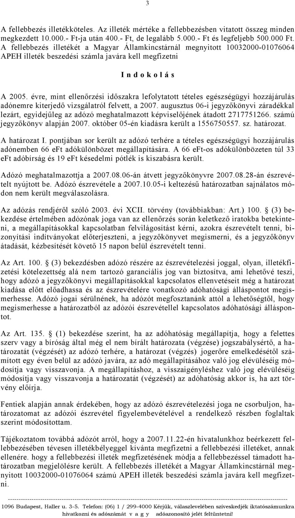 évre, mint ellenőrzési időszakra lefolytatott tételes egészségügyi hozzájárulás adónemre kiterjedő vizsgálatról felvett, a 2007.