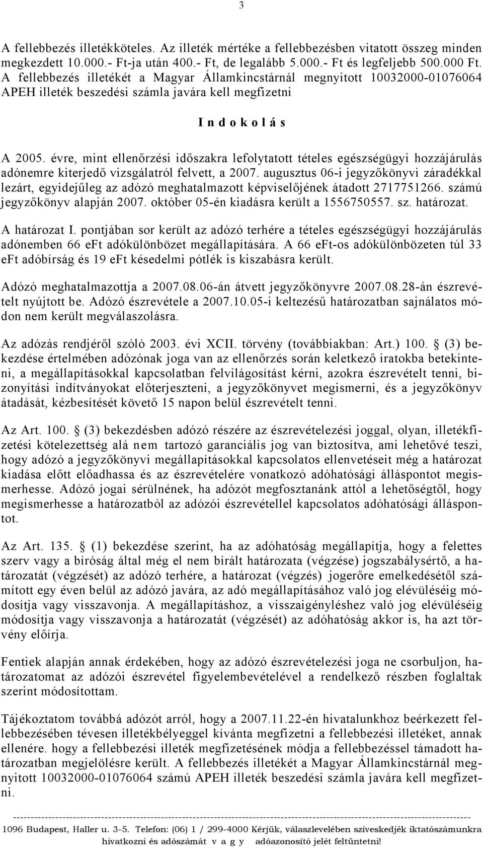 évre, mint ellenőrzési időszakra lefolytatott tételes egészségügyi hozzájárulás adónemre kiterjedő vizsgálatról felvett, a 2007.