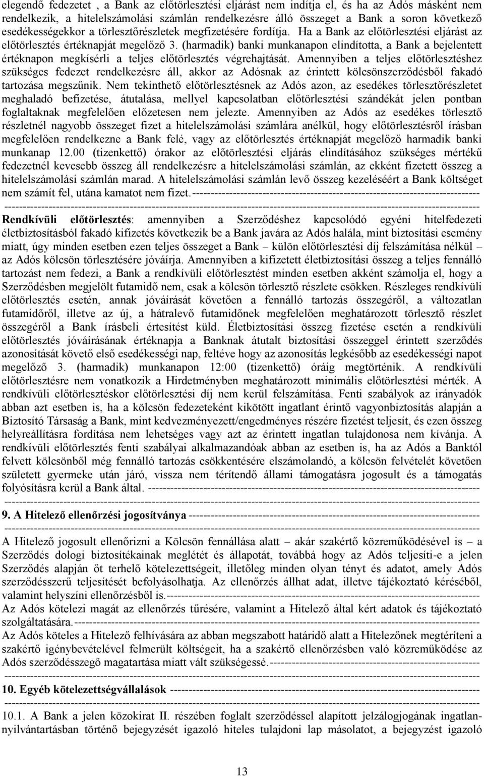 (harmadik) banki munkanapon elindította, a Bank a bejelentett értéknapon megkísérli a teljes előtörlesztés végrehajtását.