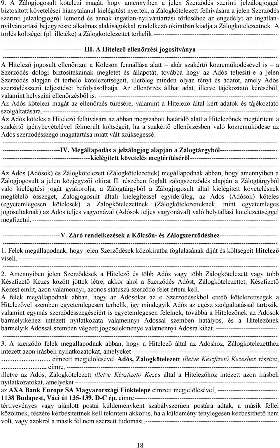 A törlés költségei (pl. illetéke) a Zálogkötelezettet terhelik. ---------------------------------------------------------- -------------------------------------- III.
