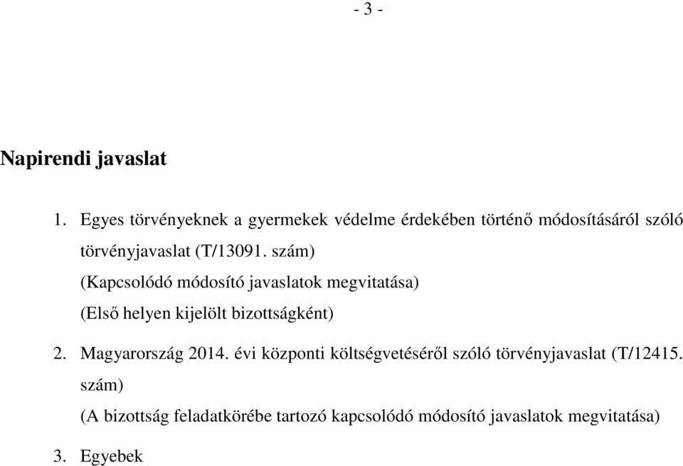 (T/13091. szám) (Kapcsolódó módosító javaslatok megvitatása) (Első helyen kijelölt bizottságként) 2.