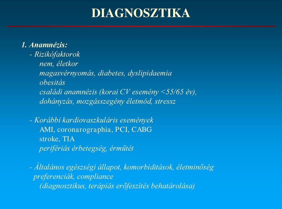 (korai CV esemény <55/65 év), dohányzás, mozgásszegény életmód, stressz - Korábbi kardiovaszkuláris események