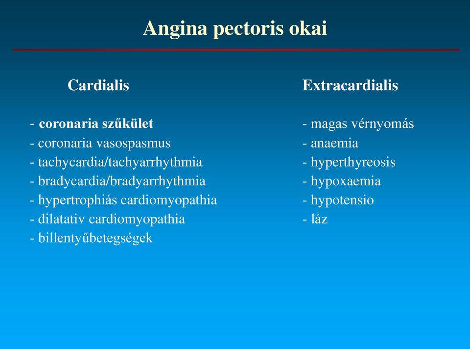 hyperthyreosis - bradycardia/bradyarrhythmia - hypoxaemia - hypertrophiás