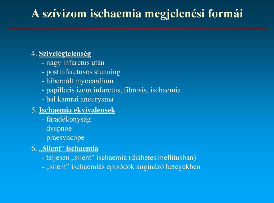 papillaris izom infarctus, fibrosis, ischaemia - bal kamrai aneurysma 5.