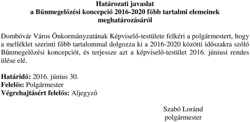 a 2016-2020 közötti időszakra szóló Bűnmegelőzési koncepciót, és terjessze azt a képviselő-testület 2016.