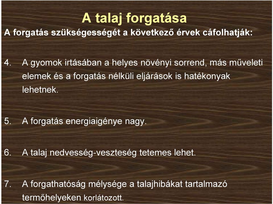 eljárások is hatékonyak lehetnek. 5. A forgatás energiaigénye nagy. 6.