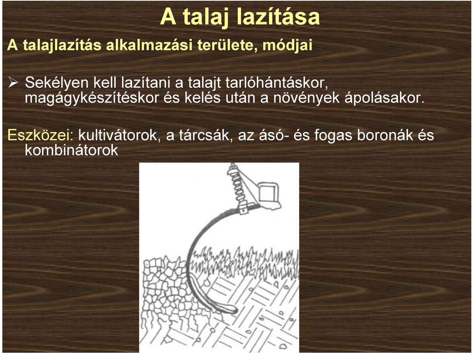 magágykészítéskor és kelés után a növények ápolásakor.