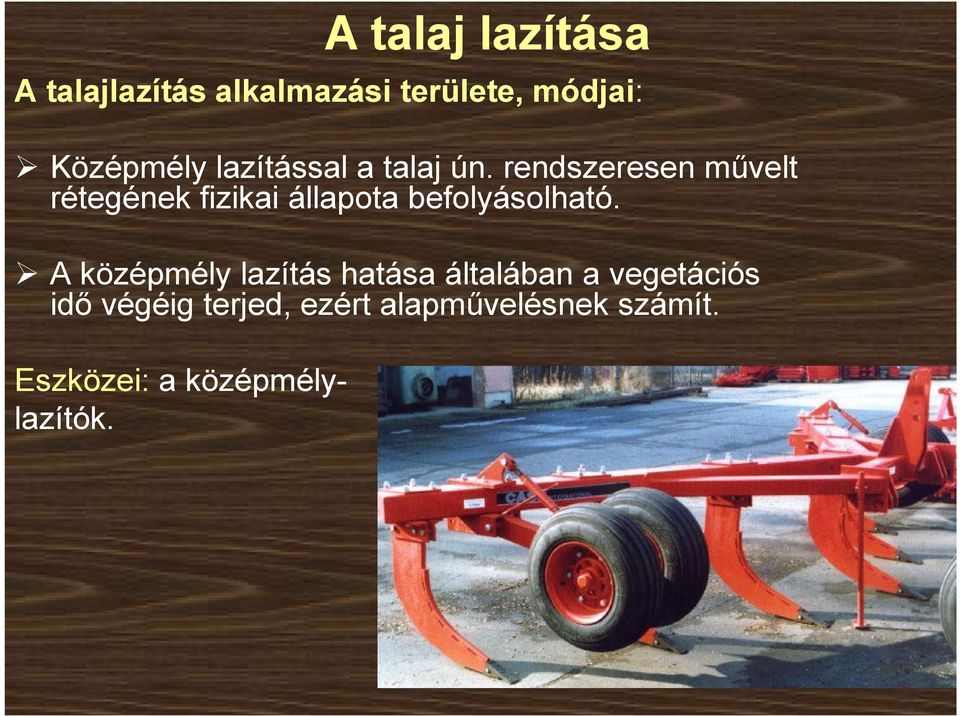 rendszeresen művelt rétegének fizikai állapota befolyásolható.