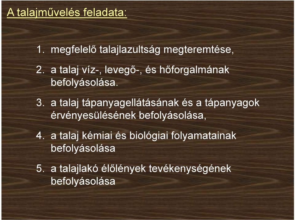 a talaj tápanyagellátásának és a tápanyagok érvényesülésének befolyásolása, 4.