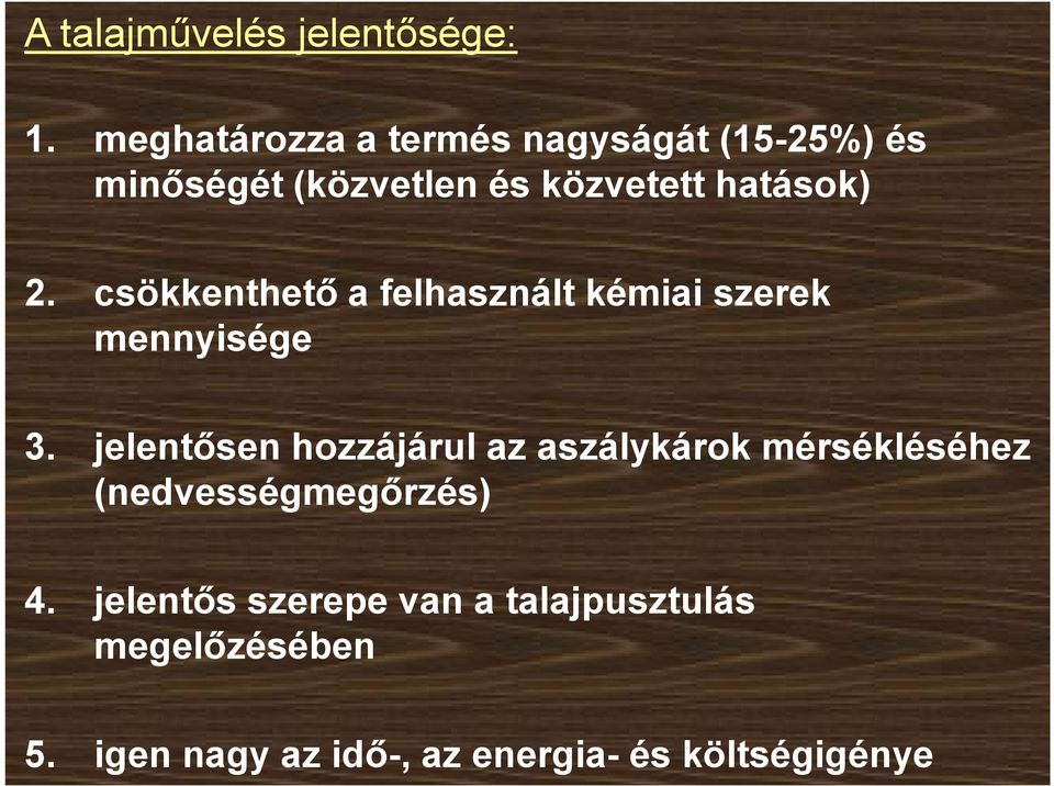 2. csökkenthető a felhasznált kémiai szerek mennyisége 3.
