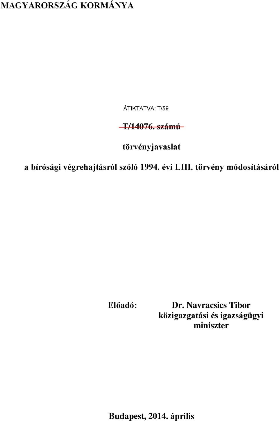 1994. évi LIII. törvény módosításáról Előadó: Dr.