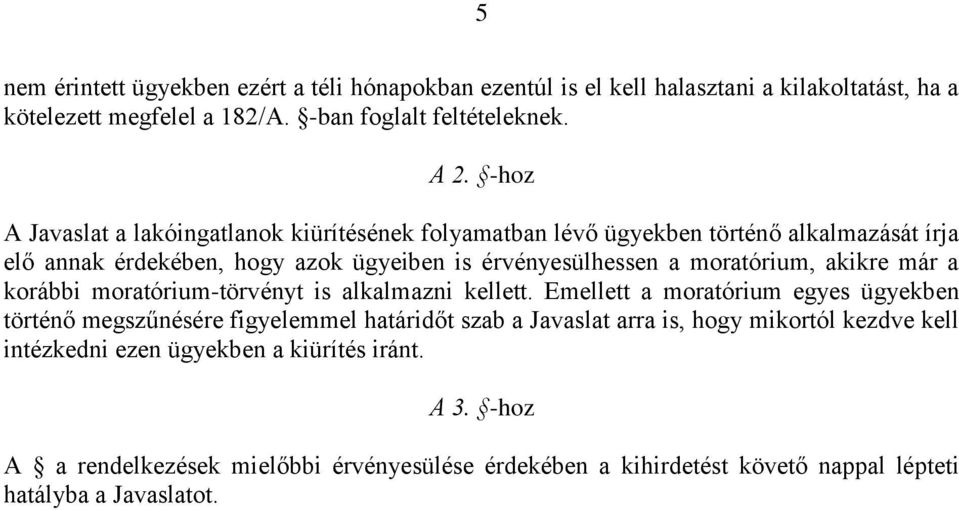 akikre már a korábbi moratórium-törvényt is alkalmazni kellett.