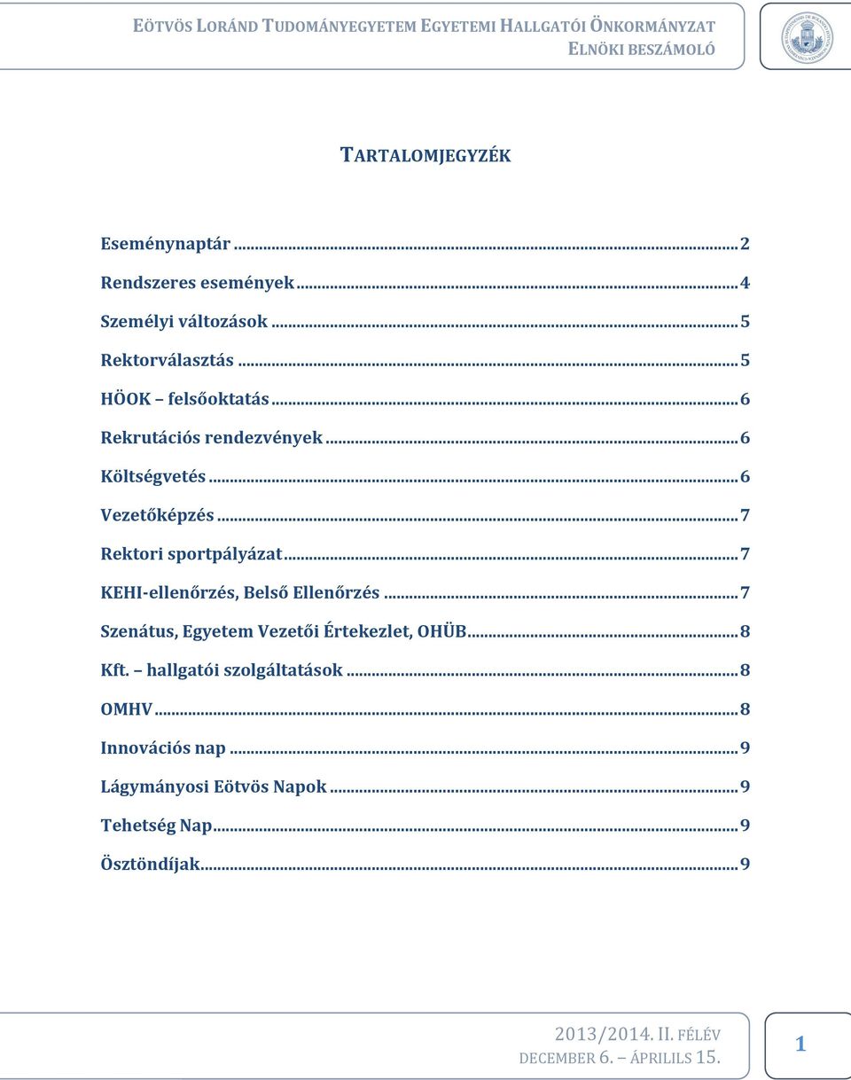 .. 7 Rektori sportpályázat... 7 KEHI-ellenőrzés, Belső Ellenőrzés.