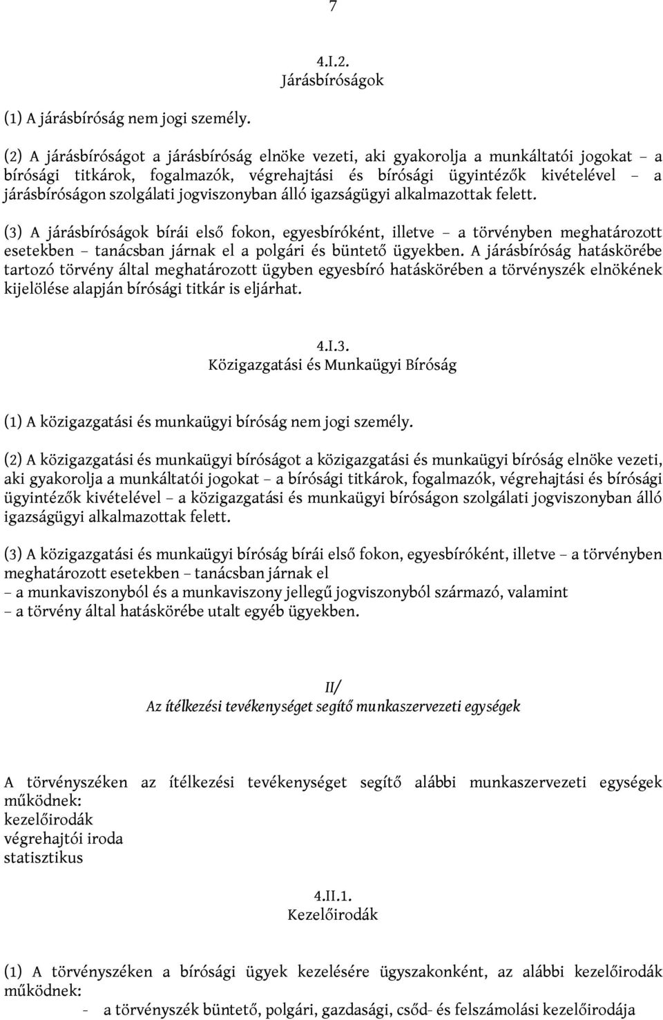 jogviszonyban álló igazságügyi alkalmazottak felett.