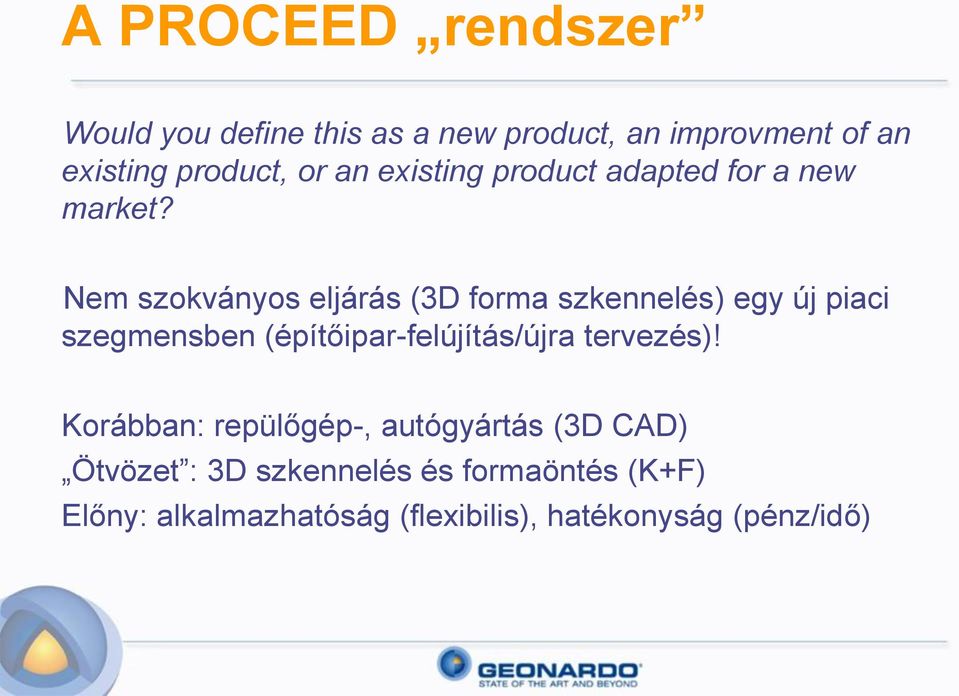 Nem szokványos eljárás (3D forma szkennelés) egy új piaci szegmensben (építőipar-felújítás/újra