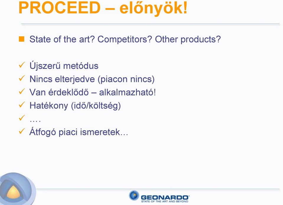 Újszerű metódus Nincs elterjedve (piacon