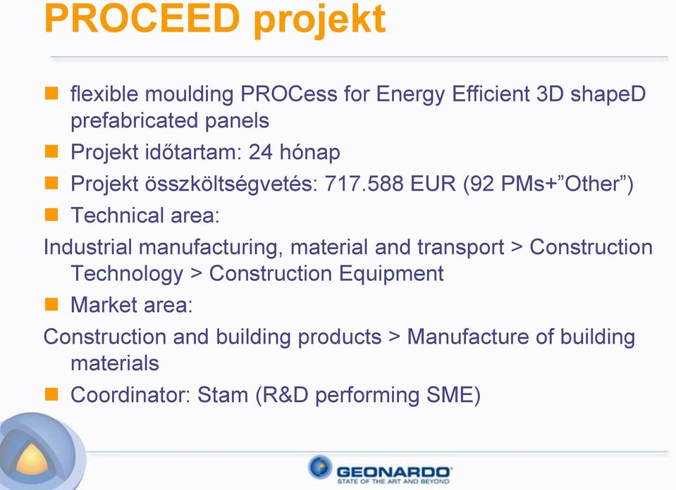 588 EUR (92 PMs+ Other ) Technical area: Industrial manufacturing, material and transport >