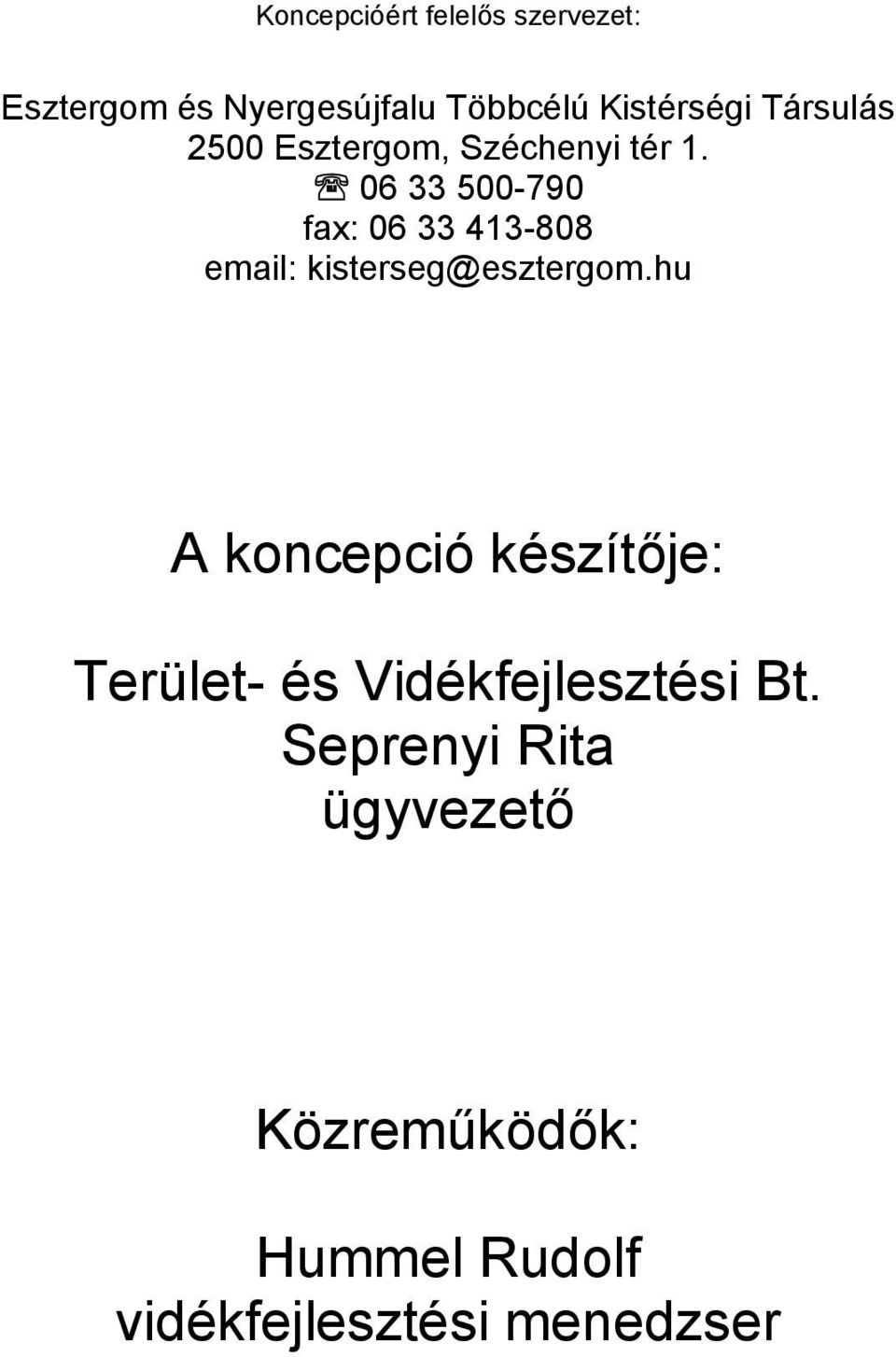 06 33 500-790 fax: 06 33 413-808 email: kisterseg@esztergom.