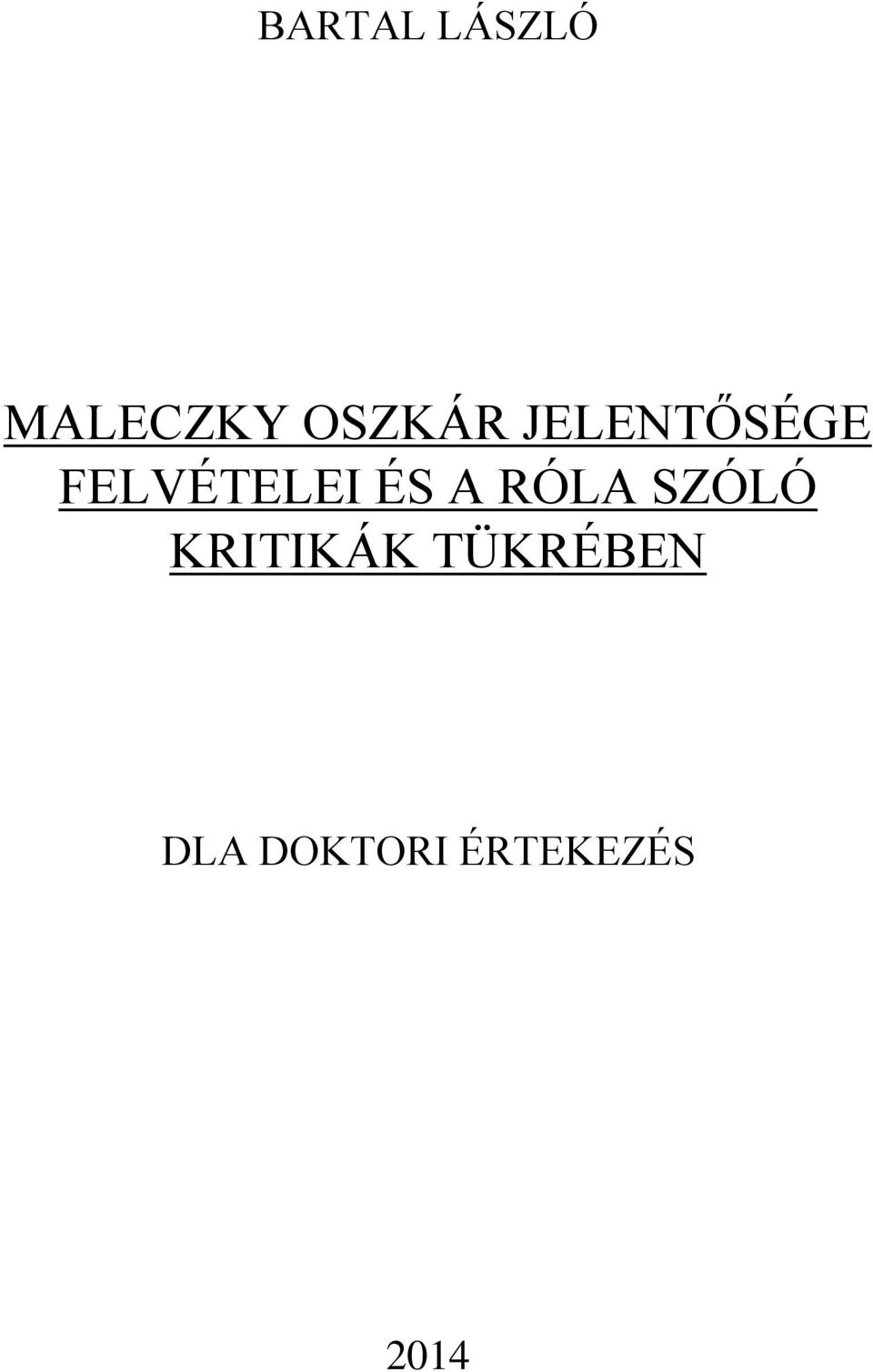 FELVÉTELEI ÉS A RÓLA SZÓLÓ