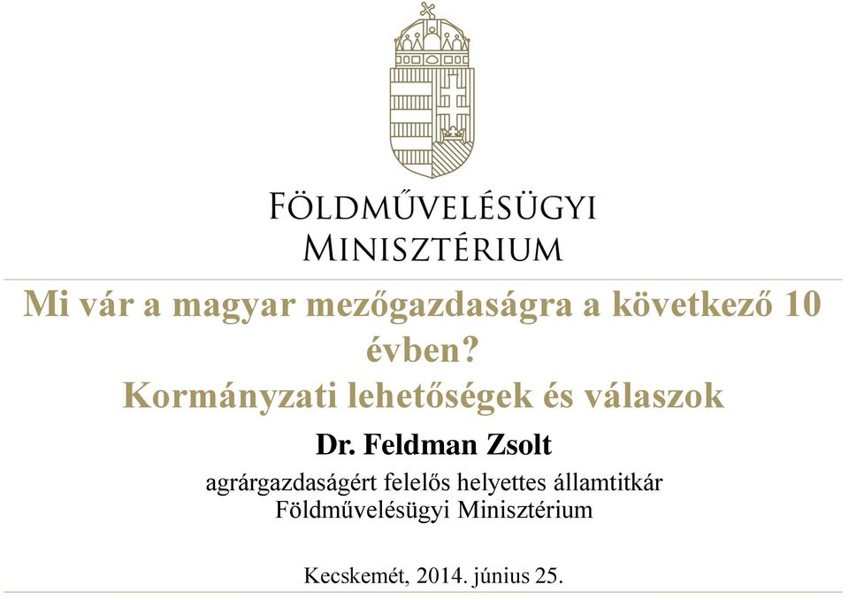 Feldman Zsolt agrárgazdaságért felelős helyettes